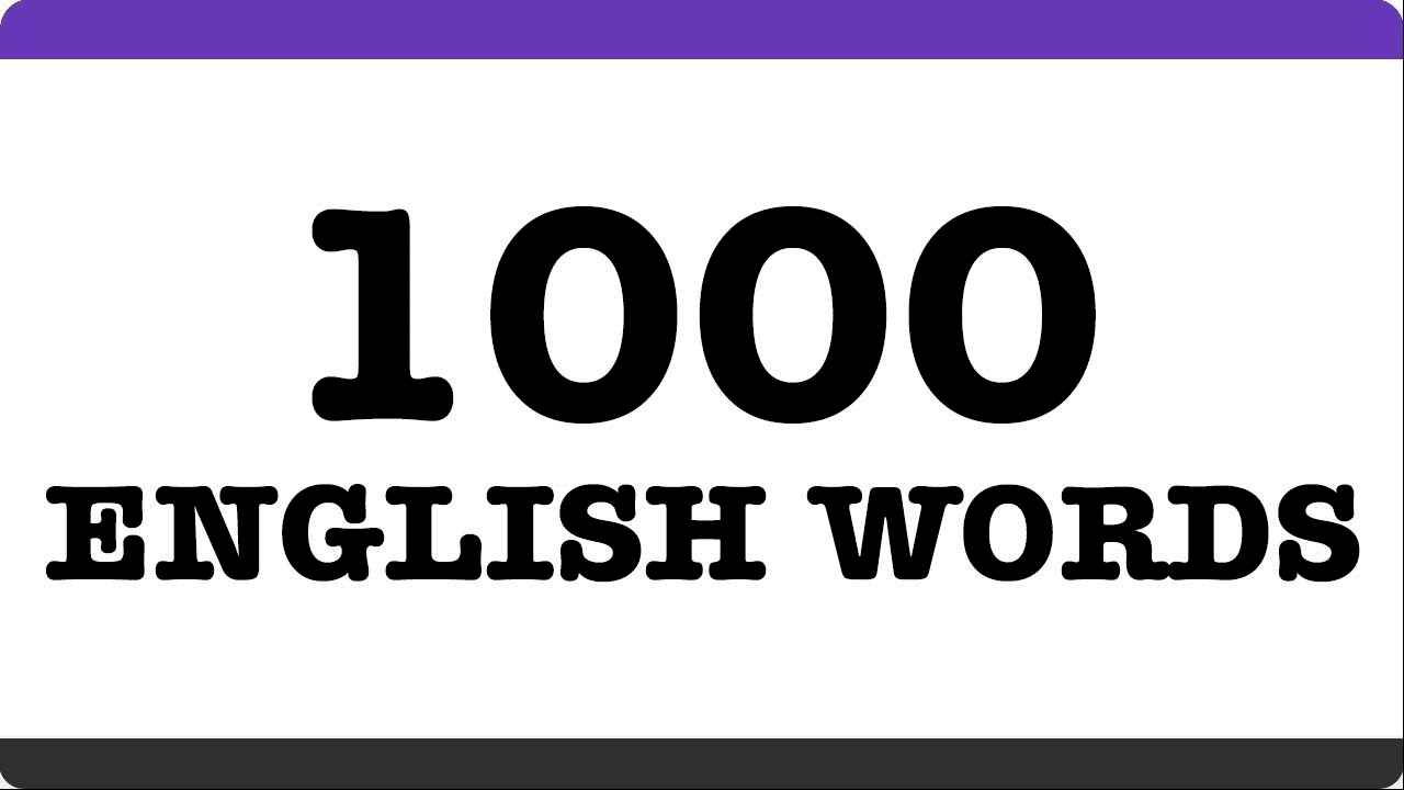 1000 Từ Vựng Tiếng Anh Thông Dụng Là Gì?