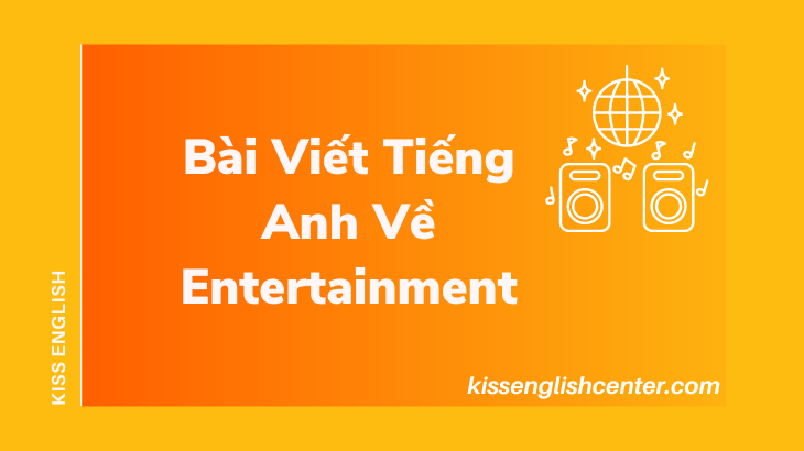 Mẫu Bài Viết Tiếng Anh Về Entertainment Trong IETLS