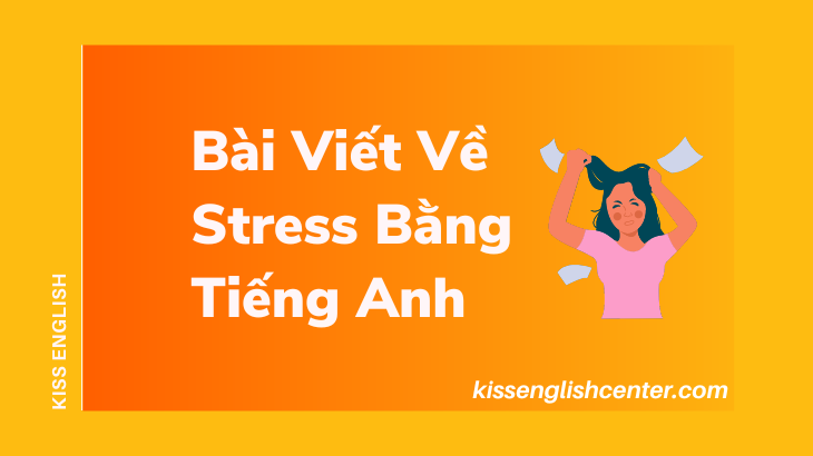 Mẫu Bài Viết Về Stress Bằng Tiếng Anh 