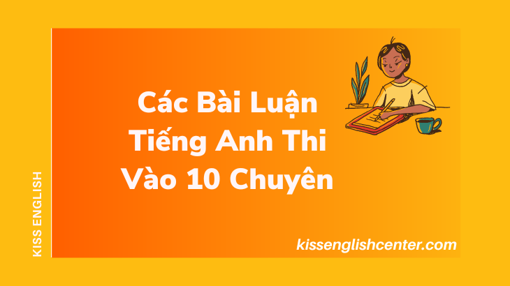 Các Bài Luận Tiếng Anh Thi Vào 10 Chuyên 