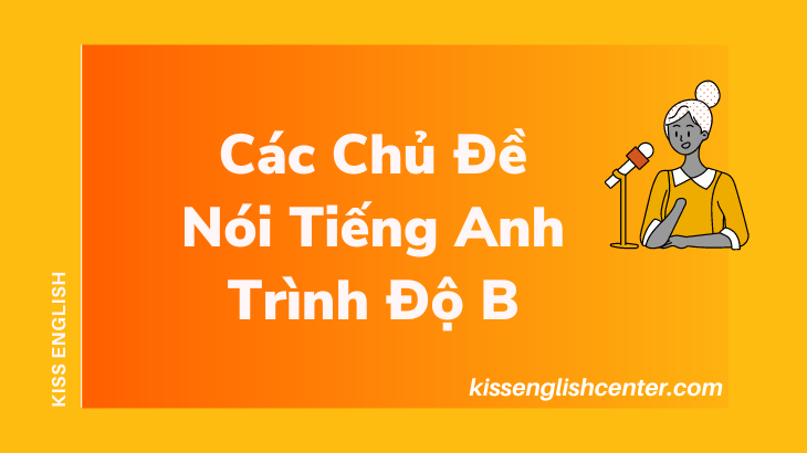 Mẫu Các Chủ Đề Nói Tiếng Anh Trình Độ B