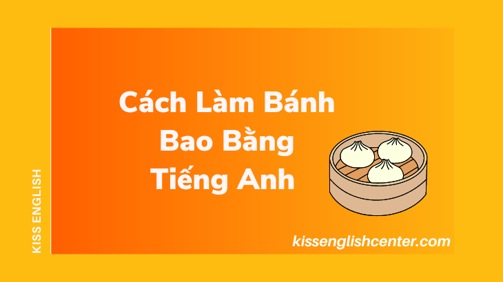 Cách Làm Bánh Bao Bằng Tiếng Anh (Bánh Bao Thập Cẩm)