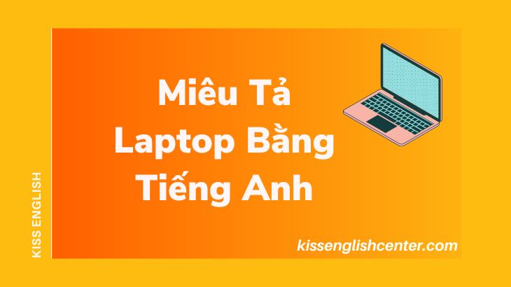 Mẫu Bài Viết Miêu Tả Laptop Bằng Tiếng Anh