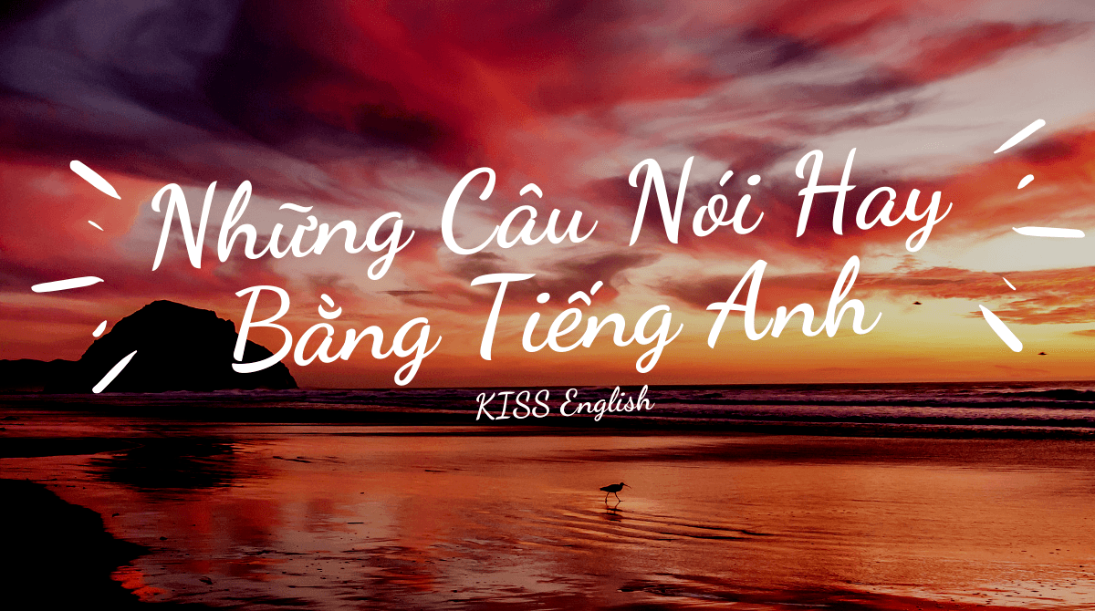 Những Câu Nói Hay Bằng Tiếng Anh