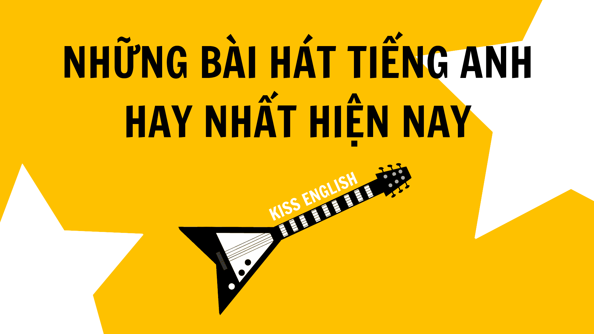 NHỮNG BÀI HÁT TIẾNG ANH HAY NHẤT HIỆN NAY