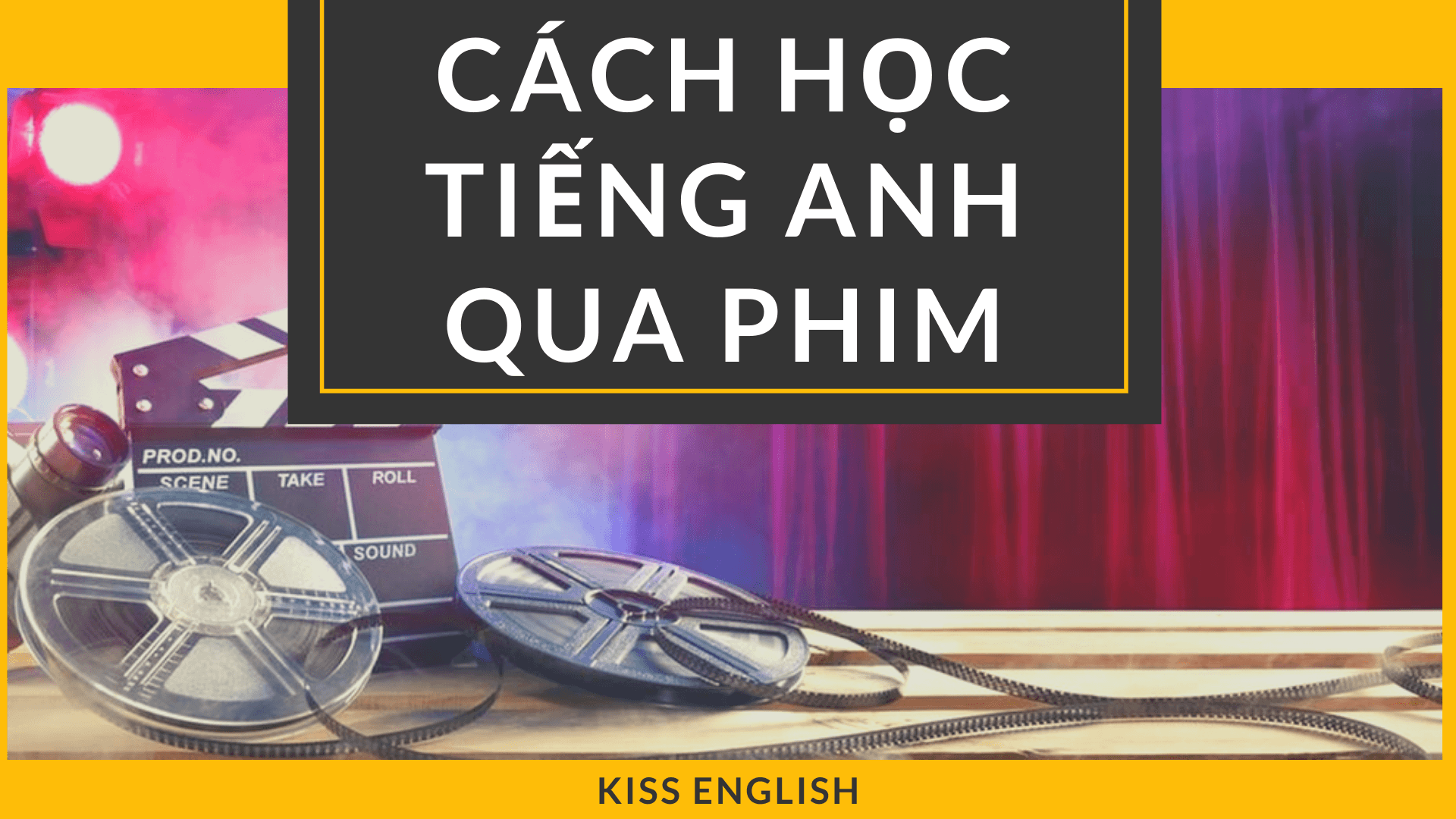 CÁCH HỌC TIẾNG ANH QUA PHIM
