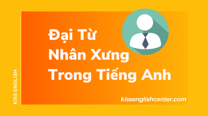 Đại Từ Nhân Xưng Trong Tiếng Anh