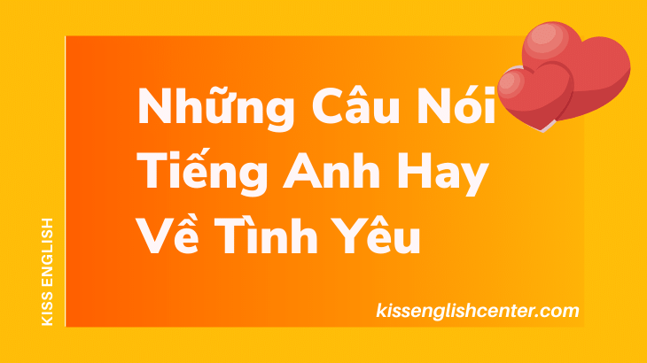 Những Câu Nói Tiếng Anh Hay Về Tình Yêu