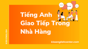 Tiếng Anh Giao Tiếp Trong Nhà Hàng