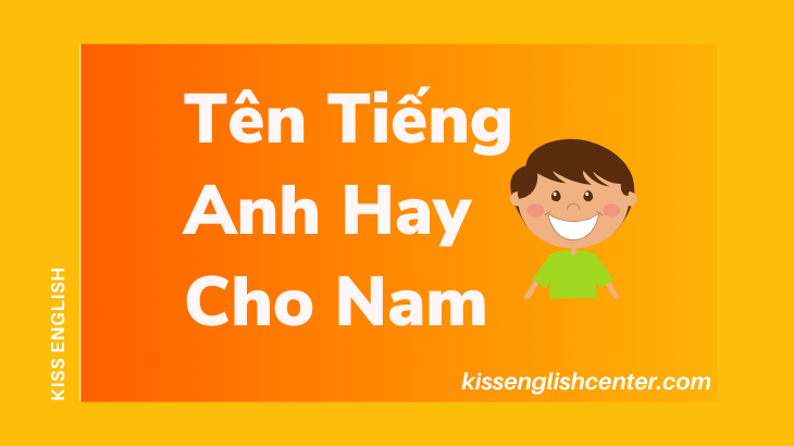 🥇 Tên Tiếng Anh Hay Cho Nam (Độc Đáo) | KISS English