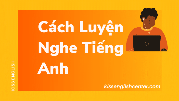 Cách Luyện Nghe Tiếng Anh