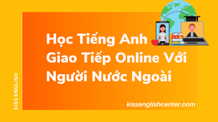 Học Tiếng Anh Giao Tiếp Online Với Người Nước Ngoài