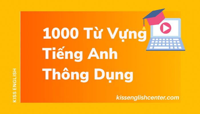 Khóa học 1000 từ vựng hay của KISS English