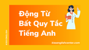 Động từ bất quy tắc tiếng Anh