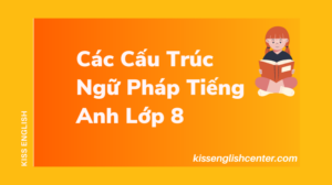 các cấu trúc ngữ pháp tiếng anh lớp 8