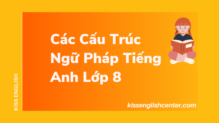các cấu trúc ngữ pháp tiếng anh lớp 8
