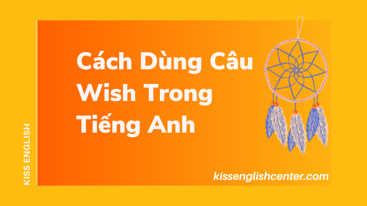cách dùng câu wish trong tiếng anh