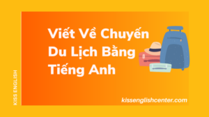 viết về chuyến du lịch bằng tiếng anh