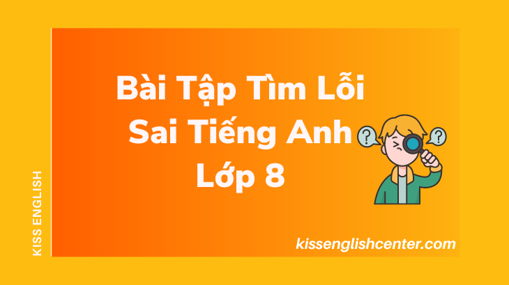 bài tập tìm lỗi sai tiếng anh lớp 8
