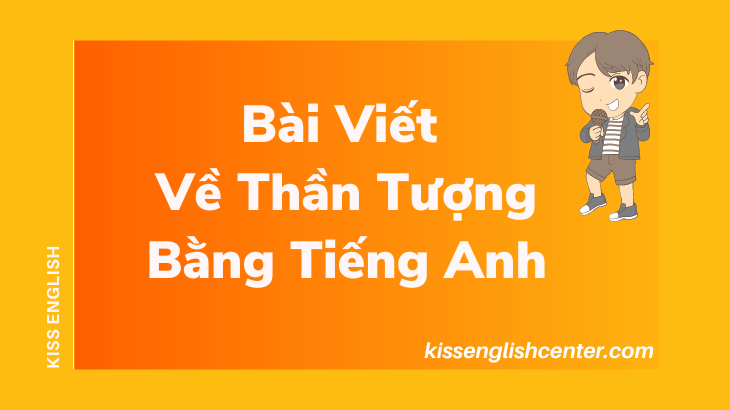 bài viết về thần tượng bằng tiếng anh