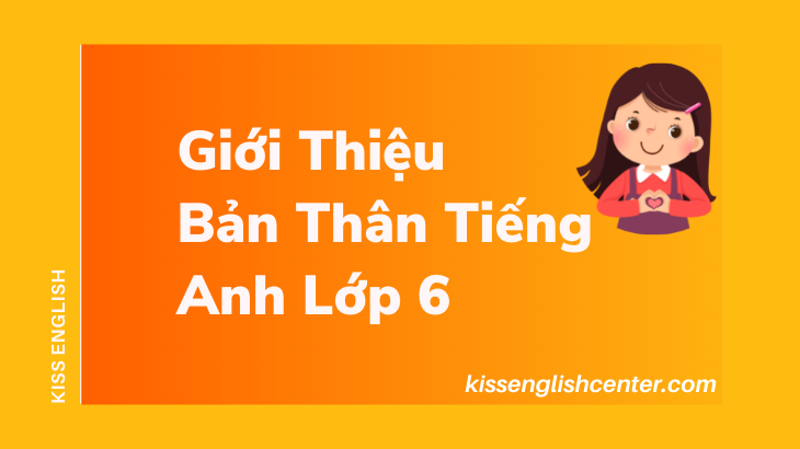 giới thiệu bản thân tiếng anh lớp 6