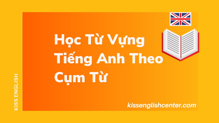 học từ vựng tiếng anh theo cụm từ