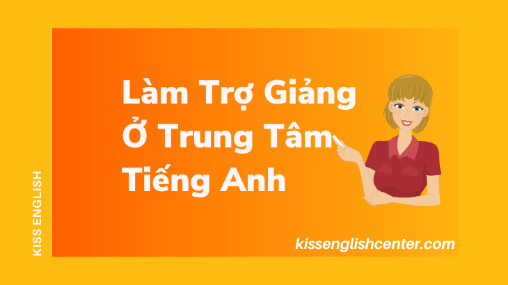 làm trợ giảng ở trung tâm tiếng anh