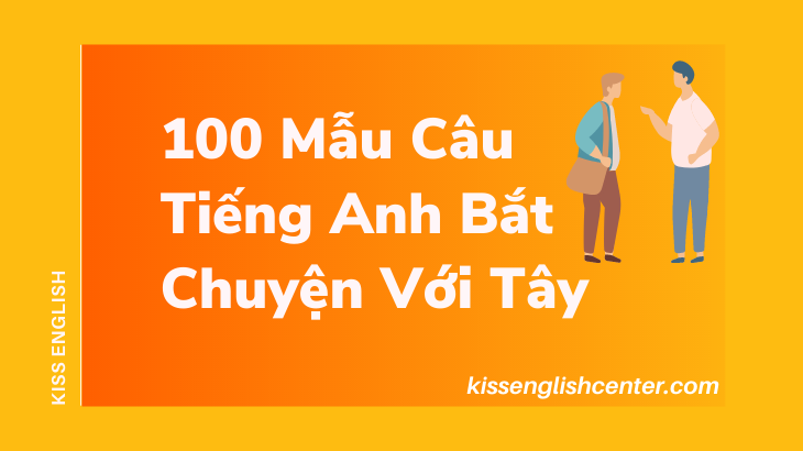 100 mẫu câu tiếng anh bắt chuyện với tây