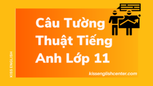 cau tuong thuat tieng anh lop 11