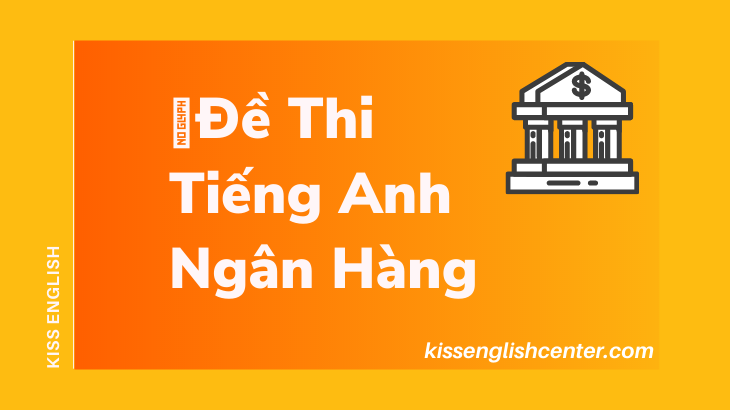 de thi tieng anh ngan hang