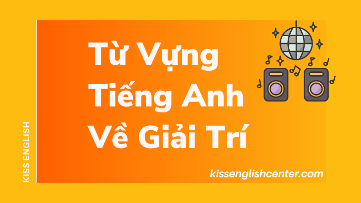 từ vựng tiếng anh về giải trí