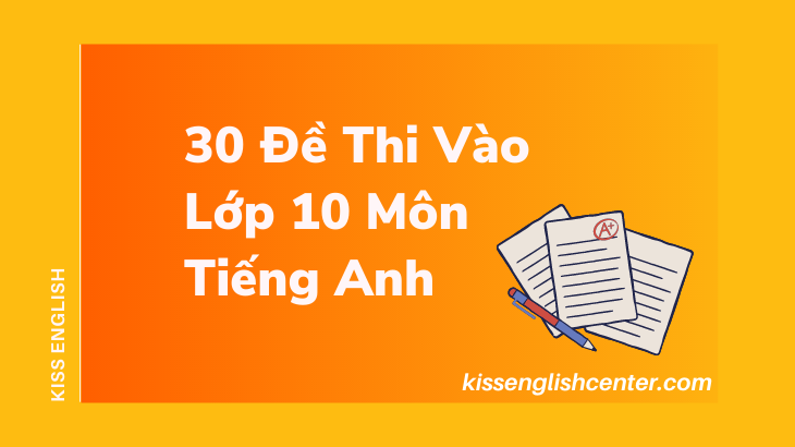 30 de thi vao lop 10 mon tieng anh