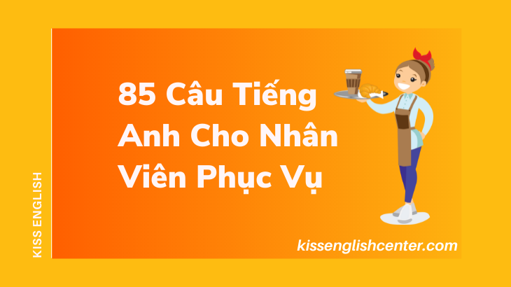 85 cau tieng anh cho nhan vien phuc vu
