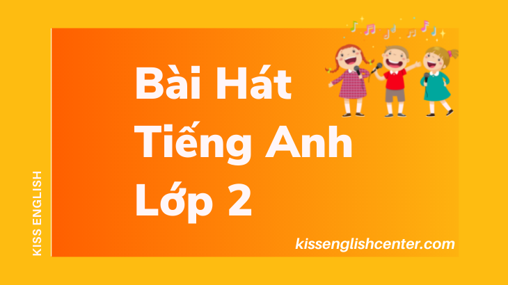 bài hát tiếng anh lớp 2