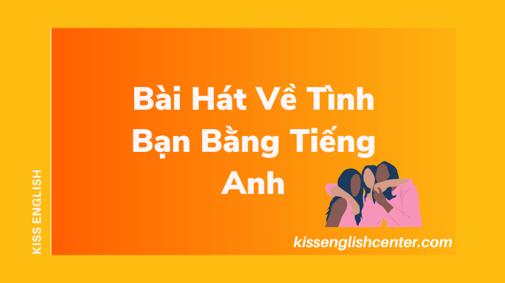 bai hat ve tinh ban bang tieng anh