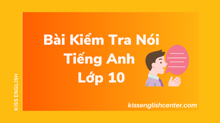 bài kiểm tra nói tiếng anh lớp 10