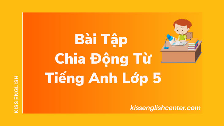 bài tập chia động từ tiếng anh lớp 5