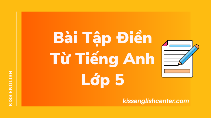 bài tập điền từ tiếng anh lớp 5