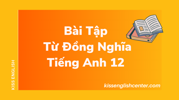 bài tập từ đồng nghĩa tiếng anh 12