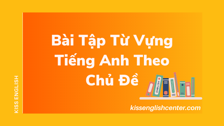 bài tập từ vựng tiếng anh theo chủ đề