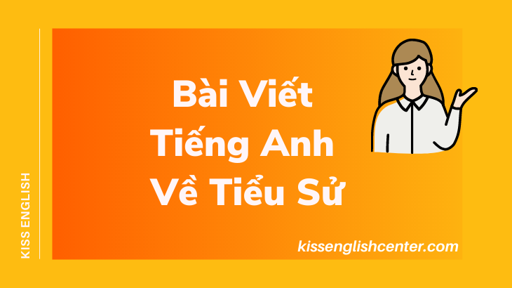 bài viết tiếng anh về tiểu sử