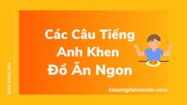 các câu tiếng anh khen đồ ăn ngon