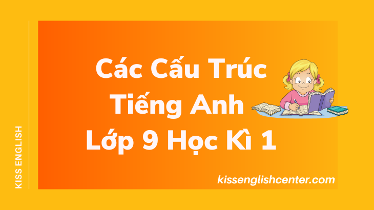 các cấu trúc tiếng anh lớp 9 học kì 1