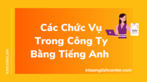 các chức vụ trong công ty bằng tiếng anh