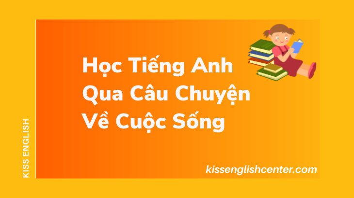 hoc tieng anh qua cau chuyen ve cuoc song