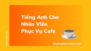 tieng anh cho nhan vien phuc vu cafe