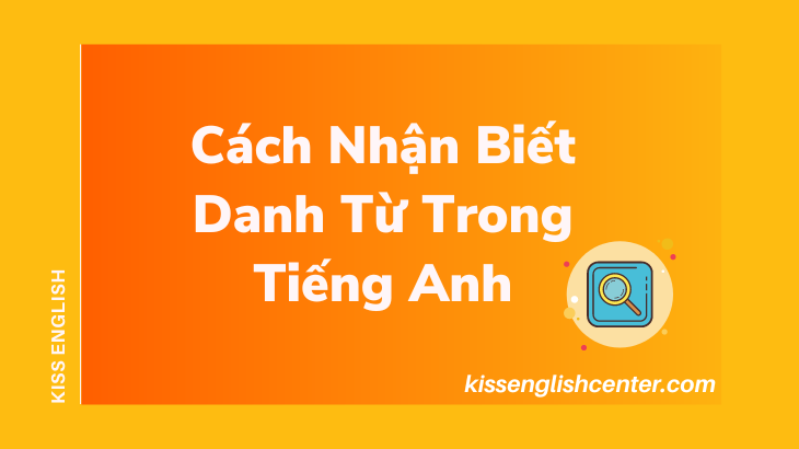 Cách Nhận Biết Danh Từ Trong Tiếng Anh