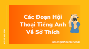 các đoạn hội thoại tiếng anh về sở thích