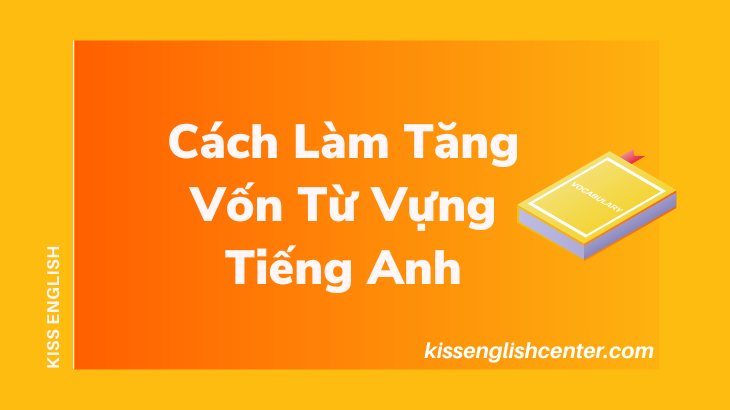 cách làm tăng vốn từ vựng tiếng anh