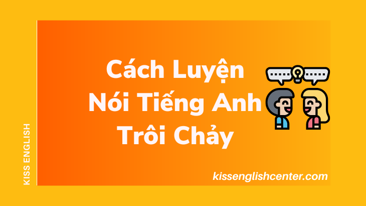 cách luyện nói tiếng anh trôi chảy